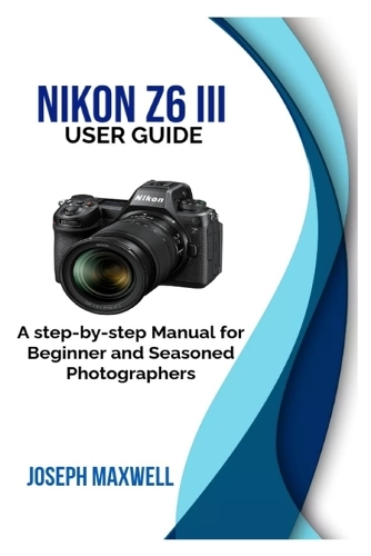NIKON Z6 III User Guide