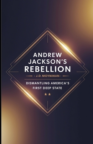 Andrew Jackson's Rebellion