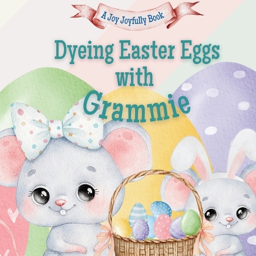 Dyeing Easter Eggs with Grammie