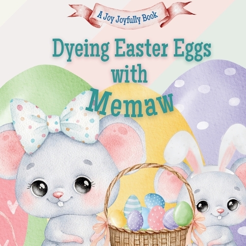 Dyeing Easter Eggs with Memaw