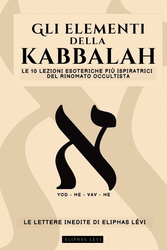 Gli Elementi Della Kabbalah - Le Lettere Inedite Di Eliphas Lévi