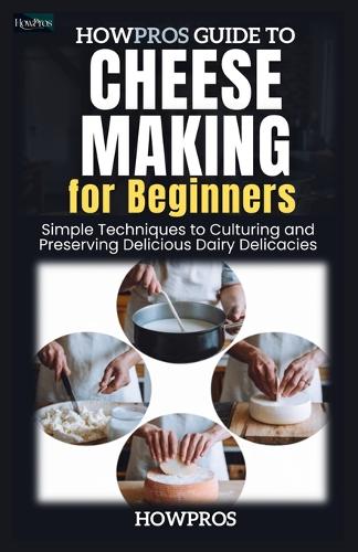 HowPros Guide to Cheese Making for Beginners