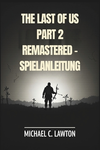 The Last Of Us Part 2 Remastered - Spielanleitung