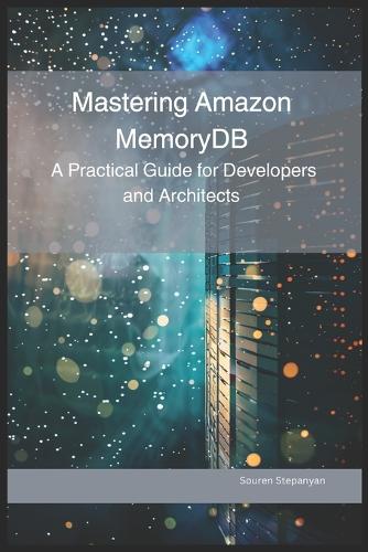 Mastering Amazon MemoryDB