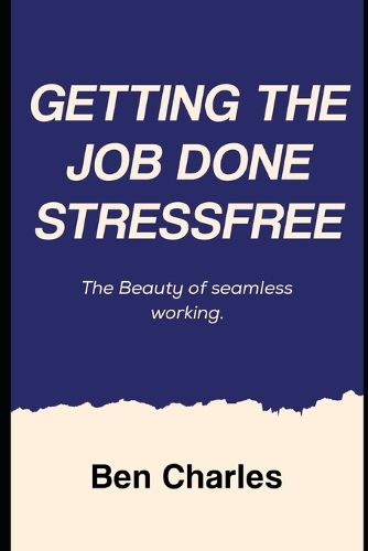 Getting the Job Done Stress free