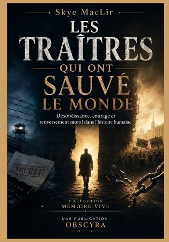 Les traîtres qui ont sauvé le monde