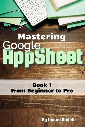 Mastering Google Appsheet