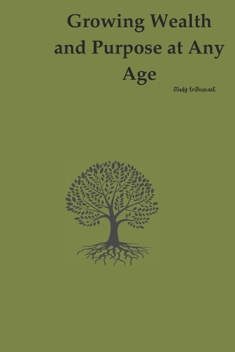 Growing Wealth And Purpose At Any Age
