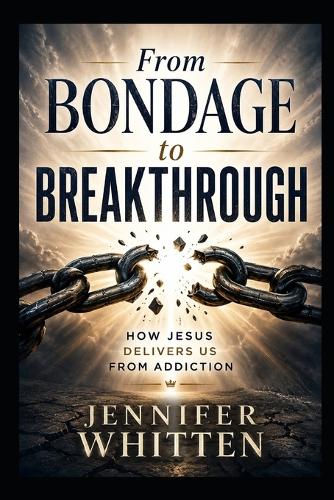 From Bondage to Breakthrough