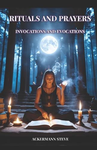 Rituals and Prayers of Invocation and Evocation