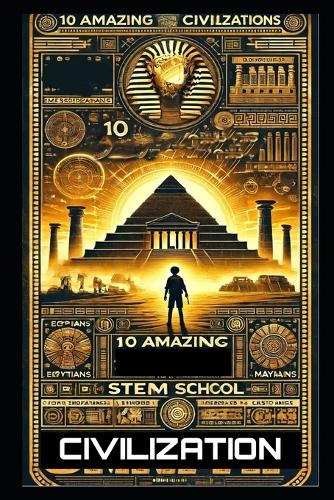 10 Incredible Ancient Civilizations Every Child Must Discover