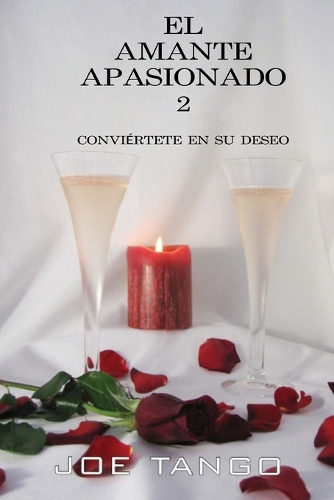 El Amante Apasionado 2 Conviértete En Su Deseo