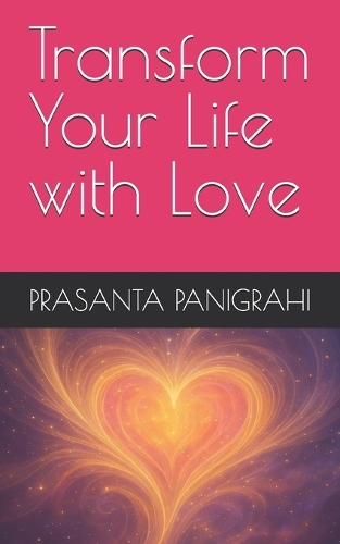 Transform Your Life with Love