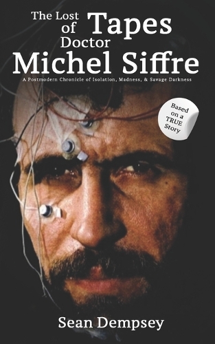 The Lost Tapes of Doctor Michel Siffre