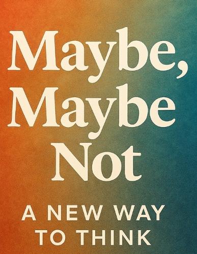 Maybe, Maybe Not