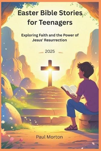 Easter Bible Stories for Teenagers 2025