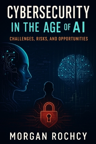 Cybersecurity in the Age of AI