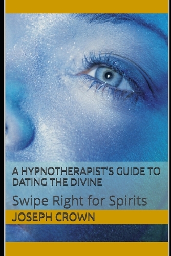 A Hypnotherapist's Guide to Dating the Divine