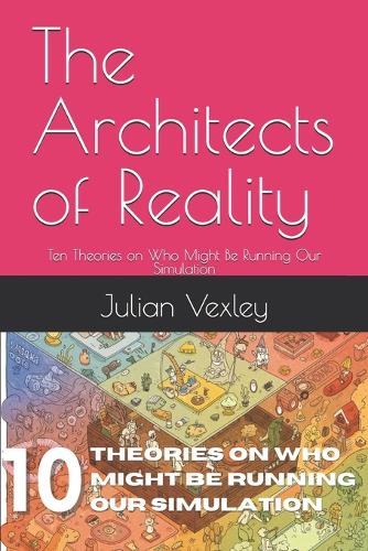 The Architects of Reality