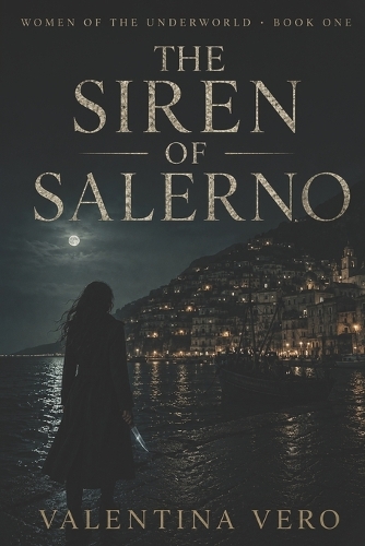 THE SIREN OF SALERNO - Women of the Underworld - Book 1