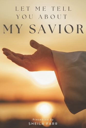 Let Me Tell You About My Savior