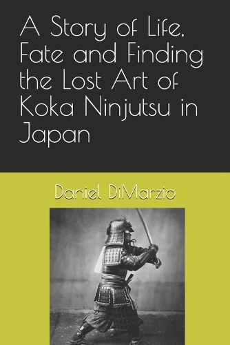 A Story of Life, Fate and Finding the Lost Art of Koka Ninjutsu in Japan
