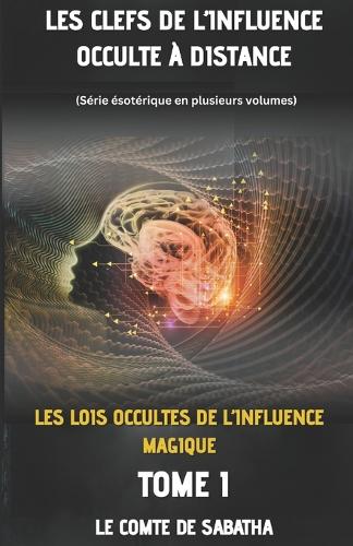Les Lois Occultes de l'Influence Magique