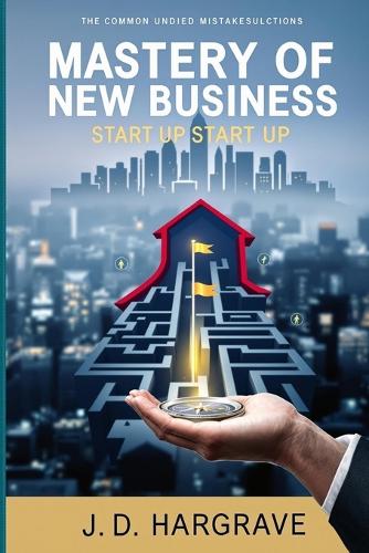 Mastery of New Business Start Up