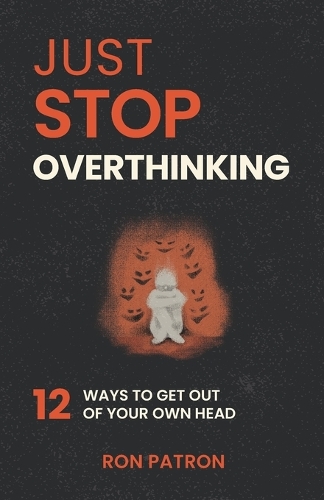 Just Stop Overthinking