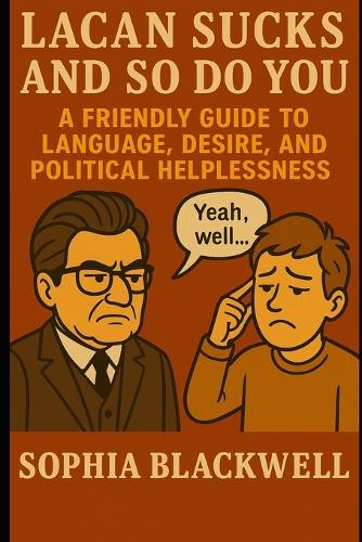 Lacan Sucks and So Do You