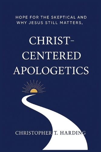 Christ-Centered Apologetics
