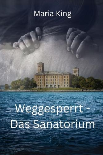 Weggesperrt - Das Sanatorium