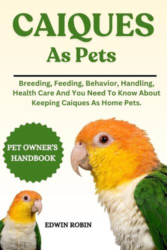 Caiques as Pets