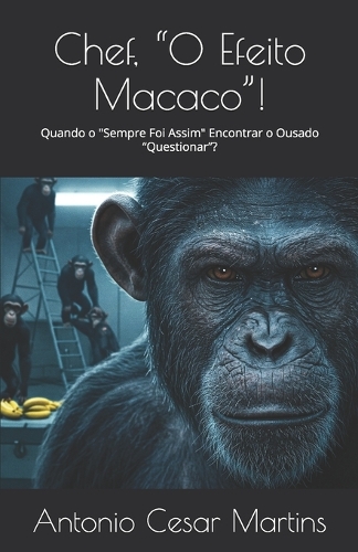 Chef, "O Efeito Macaco"!