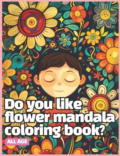 Do you like flower mandala coloring book?