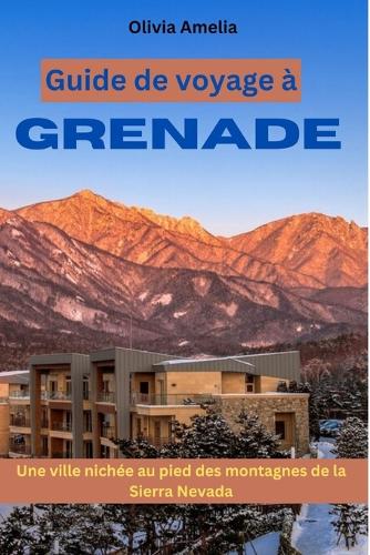 Guide de voyage à Grenade