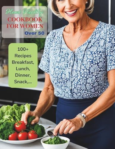 Heart Healthy Cookbook for Women Over 50 by Great Britain | Foyles