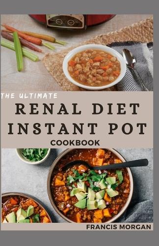 The Ultimate Renal Diet Instant Pot Cookbook