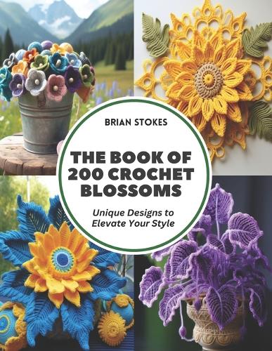 The Book of 200 Crochet Blossoms