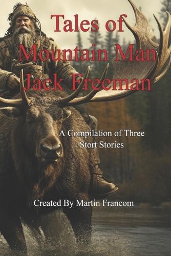 Tales of Mountain Man Jack Freeman