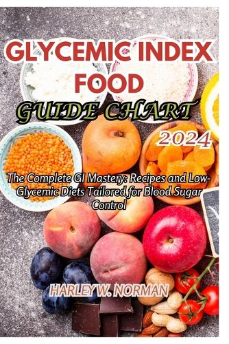 Glycemic Index Food Guide Chart 2024 by Harley W Norman | Foyles