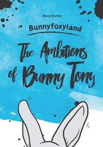 The Ambitions of Bunny Tony
