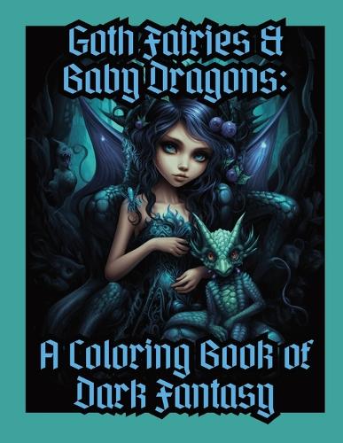 Goth Fairies & Baby Dragons