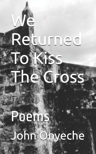 We Returned To Kiss The Cross