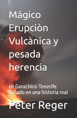 Mágico Erupciòn Vulcànica y pesada herencia