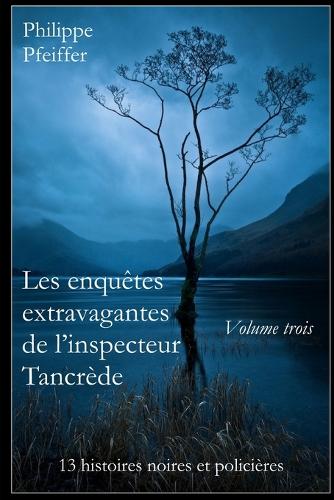 Les enquêtes extravagantes de l'inspecteur Tancrède