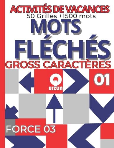 Activites De Vacances 50 Grilles +1500 mots Mots fléchés Force 03 Gross Caracteres Vol