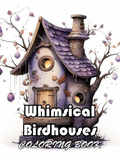 Whimsical Birdhouses Coloring Book