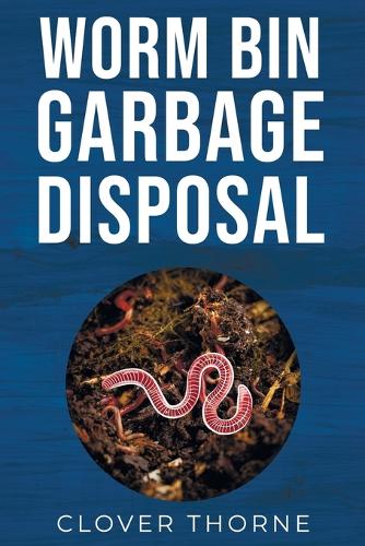 Worm Bin Garbage Disposal
