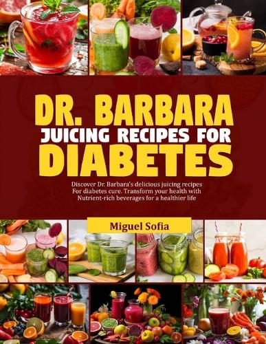Dr. Barbara Juicing Recipes for Diabetes